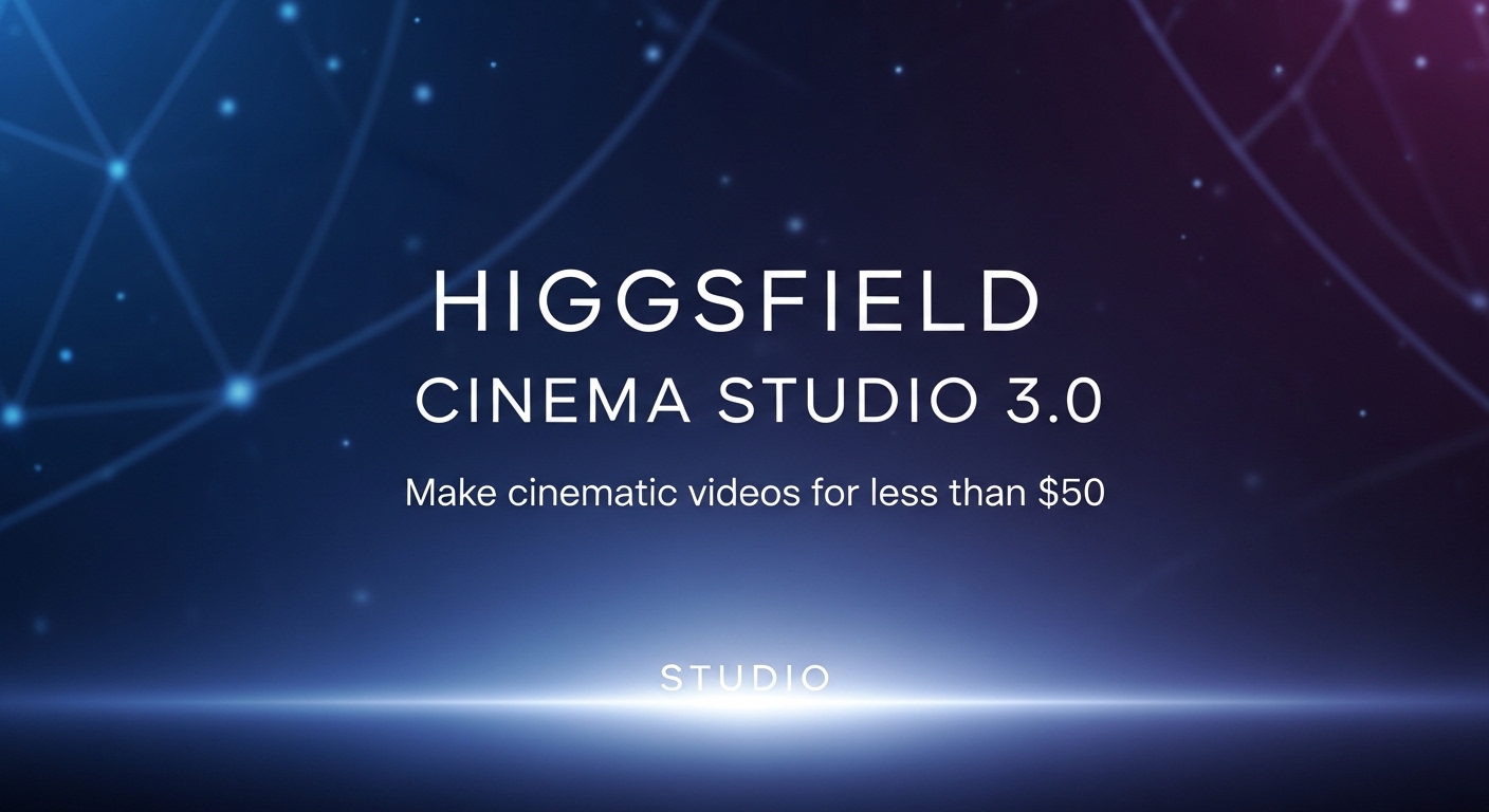 Higgsfield Cinema Studio 3.0: Maak bioscoopvideo's voor minder dan $50